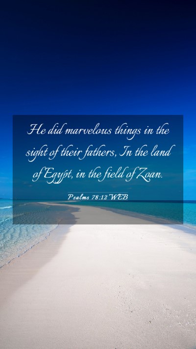 Picture 03 - Psalms 78:12 WEB Mobile Phone Wallpaper - He did marvelous things in the sight of their - Mobile Bible Verse Wallpaper