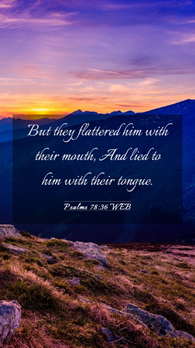 Picture 03 - Psalms 78:36 WEB Mobile Phone Wallpaper - But they flattered him with their mouth, And lied - Mobile Bible Verse Wallpaper