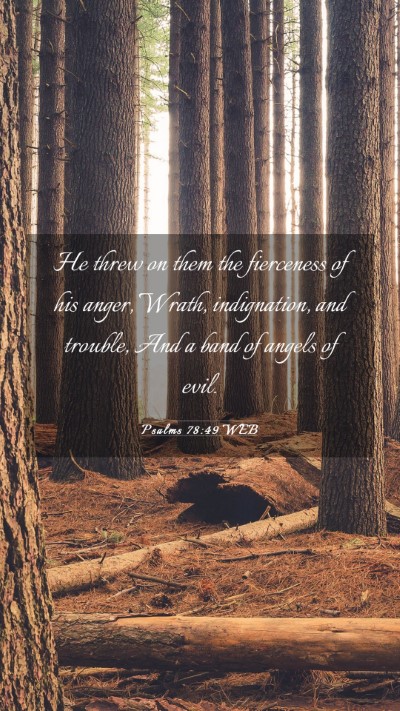 Picture 03 - Psalms 78:49 WEB Mobile Phone Wallpaper - He threw on them the fierceness of his anger, - Mobile Bible Verse Wallpaper