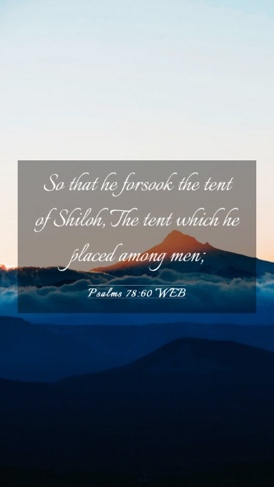 Picture 03 - Psalms 78:60 WEB Mobile Phone Wallpaper - So that he forsook the tent of Shiloh, The tent - Mobile Bible Verse Wallpaper