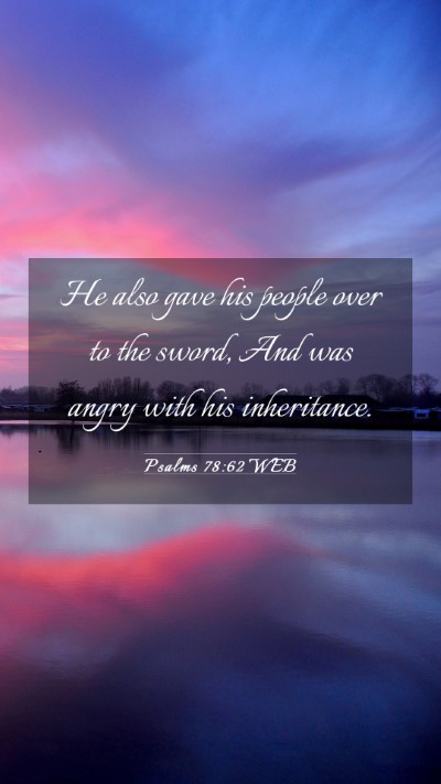 Picture 03 - Psalms 78:62 WEB Mobile Phone Wallpaper - He also gave his people over to the sword, And - Mobile Bible Verse Wallpaper