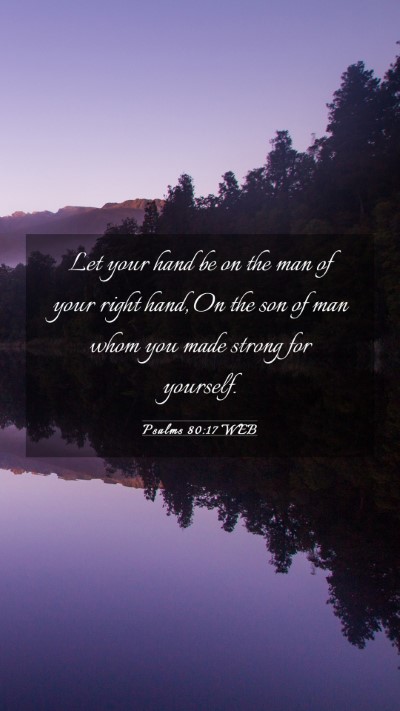 Picture 03 - Psalms 80:17 WEB Mobile Phone Wallpaper - Let your hand be on the man of your right hand, - Mobile Bible Verse Wallpaper