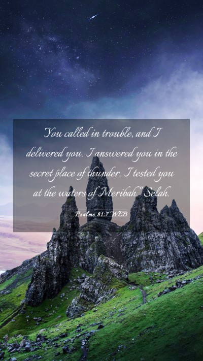 Picture 03 - Psalms 81:7 WEB Mobile Phone Wallpaper - You called in trouble, and I delivered you. I - Mobile Bible Verse Wallpaper