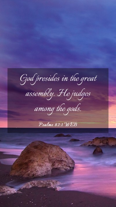 Picture 03 - Psalms 82:1 WEB Mobile Phone Wallpaper - God presides in the great assembly. He judges - Mobile Bible Verse Wallpaper
