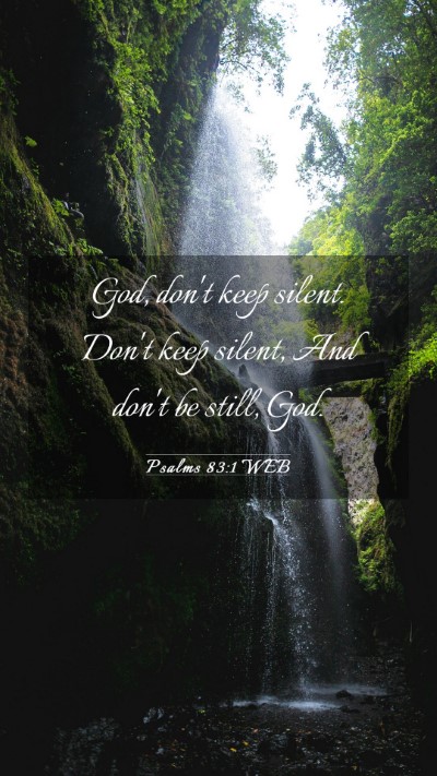 Picture 03 - Psalms 83:1 WEB Mobile Phone Wallpaper - God, don't keep silent. Don't keep silent, And - Mobile Bible Verse Wallpaper