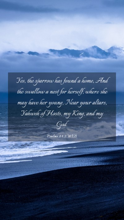 Picture 03 - Psalms 84:3 WEB Mobile Phone Wallpaper - Yes, the sparrow has found a home, And the - Mobile Bible Verse Wallpaper