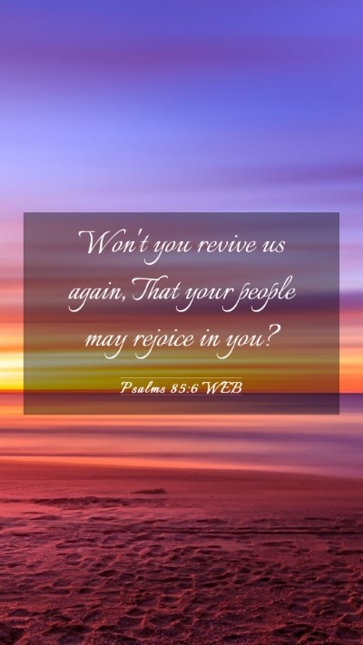 Picture 03 - Psalms 85:6 WEB Mobile Phone Wallpaper - Won't you revive us again, That your people may - Mobile Bible Verse Wallpaper