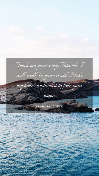 Picture 03 - Psalms 86:11 WEB Mobile Phone Wallpaper - Teach me your way, Yahweh. I will walk in your - Mobile Bible Verse Wallpaper