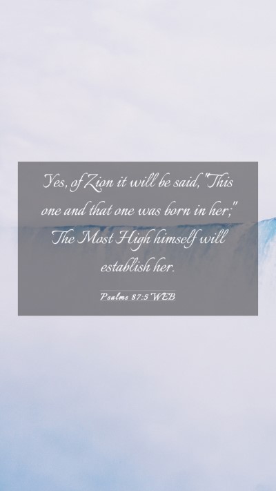 Picture 03 - Psalms 87:5 WEB Mobile Phone Wallpaper - Yes, of Zion it will be said, 