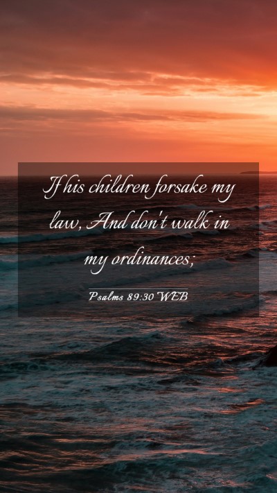 Picture 03 - Psalms 89:30 WEB Mobile Phone Wallpaper - If his children forsake my law, And don't walk in - Mobile Bible Verse Wallpaper