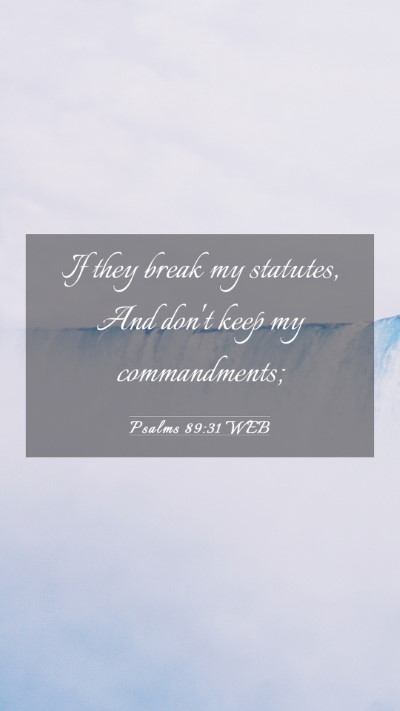 Picture 03 - Psalms 89:31 WEB Mobile Phone Wallpaper - If they break my statutes, And don't keep my - Mobile Bible Verse Wallpaper