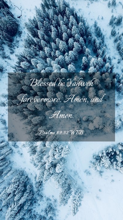 Picture 03 - Psalms 89:52 WEB Mobile Phone Wallpaper - Blessed be Yahweh forevermore. Amen, and - Mobile Bible Verse Wallpaper