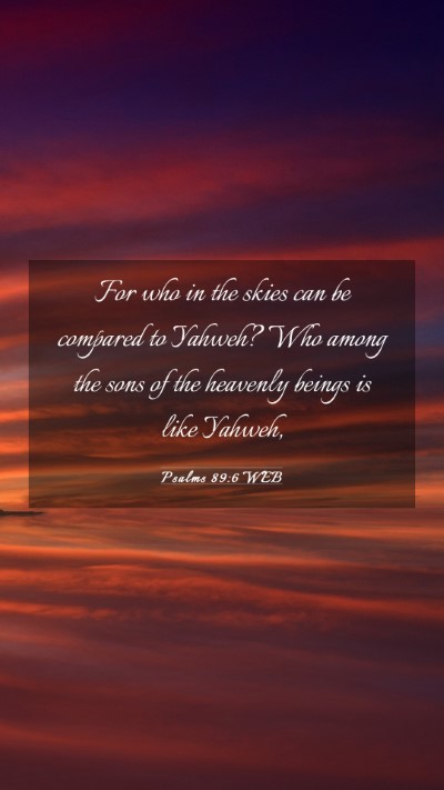 Picture 03 - Psalms 89:6 WEB Mobile Phone Wallpaper - For who in the skies can be compared to Yahweh? - Mobile Bible Verse Wallpaper