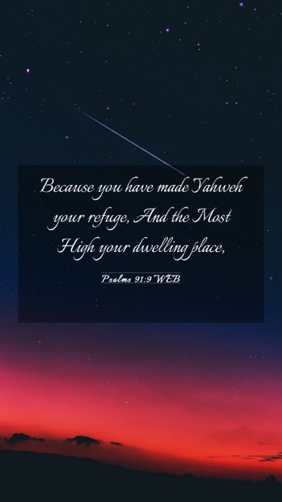 Picture 03 - Psalms 91:9 WEB Mobile Phone Wallpaper - Because you have made Yahweh your refuge, And the - Mobile Bible Verse Wallpaper