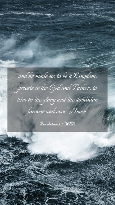 Picture 03 - Revelation 1:6 WEB Mobile Phone Wallpaper - and he made us to be a Kingdom, priests to his - Mobile Bible Verse Wallpaper