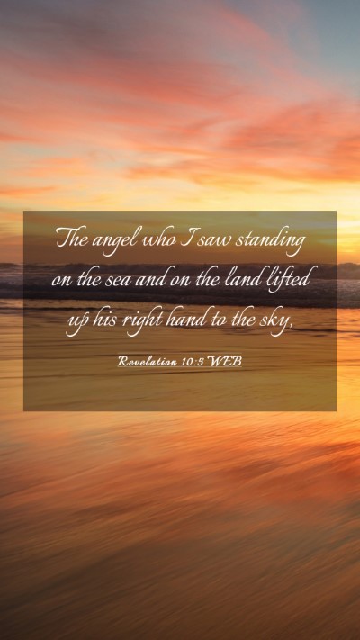 Picture 03 - Revelation 10:5 WEB Mobile Phone Wallpaper - The angel who I saw standing on the sea and on - Mobile Bible Verse Wallpaper