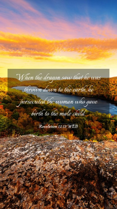 Picture 03 - Revelation 12:13 WEB Mobile Phone Wallpaper - When the dragon saw that he was thrown down to - Mobile Bible Verse Wallpaper