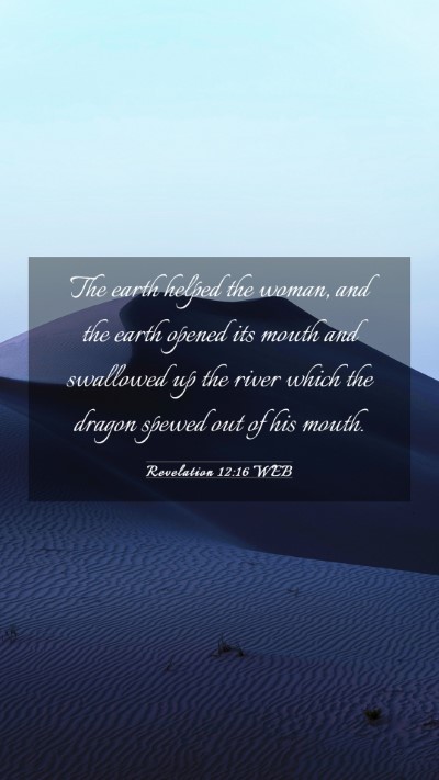 Picture 03 - Revelation 12:16 WEB Mobile Phone Wallpaper - The earth helped the woman, and the earth opened - Mobile Bible Verse Wallpaper