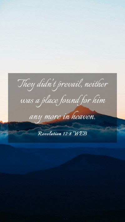 Picture 03 - Revelation 12:8 WEB Mobile Phone Wallpaper - They didn't prevail, neither was a place found - Mobile Bible Verse Wallpaper