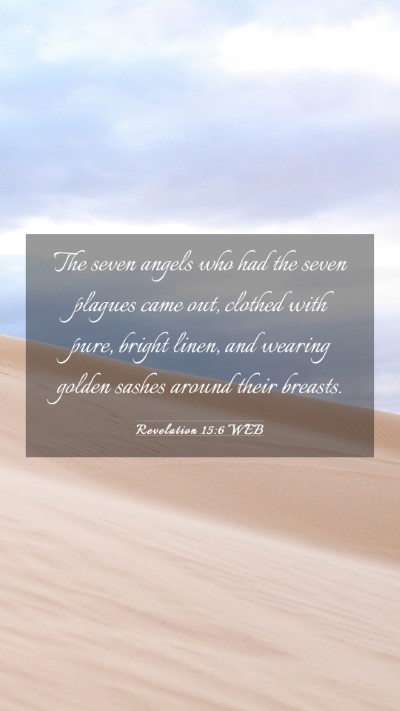 Picture 03 - Revelation 15:6 WEB Mobile Phone Wallpaper - The seven angels who had the seven plagues came - Mobile Bible Verse Wallpaper