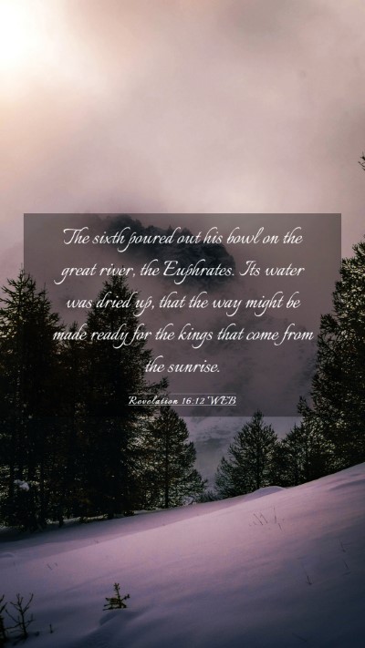 Picture 03 - Revelation 16:12 WEB Mobile Phone Wallpaper - The sixth poured out his bowl on the great river, - Mobile Bible Verse Wallpaper