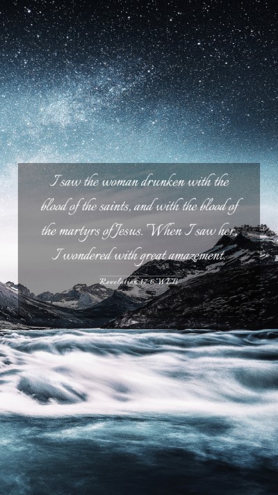 Picture 03 - Revelation 17:6 WEB Mobile Phone Wallpaper - I saw the woman drunken with the blood of the - Mobile Bible Verse Wallpaper