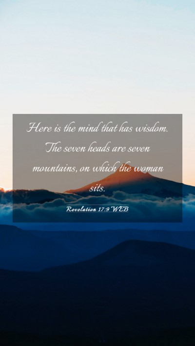 Picture 03 - Revelation 17:9 WEB Mobile Phone Wallpaper - Here is the mind that has wisdom. The seven heads - Mobile Bible Verse Wallpaper
