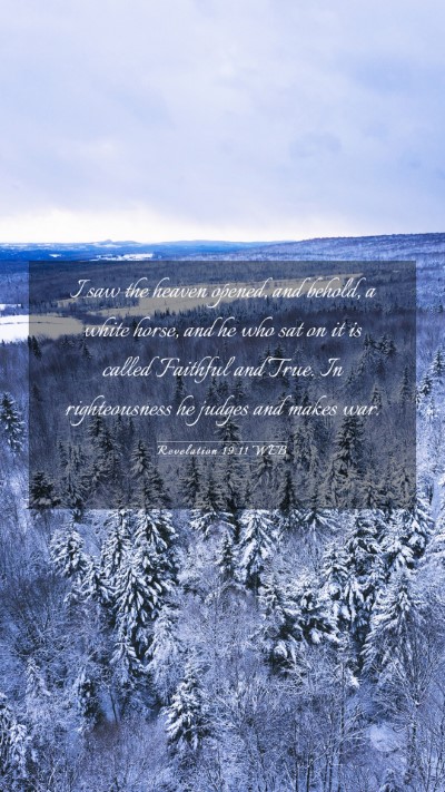 Picture 03 - Revelation 19:11 WEB Mobile Phone Wallpaper - I saw the heaven opened, and behold, a white - Mobile Bible Verse Wallpaper