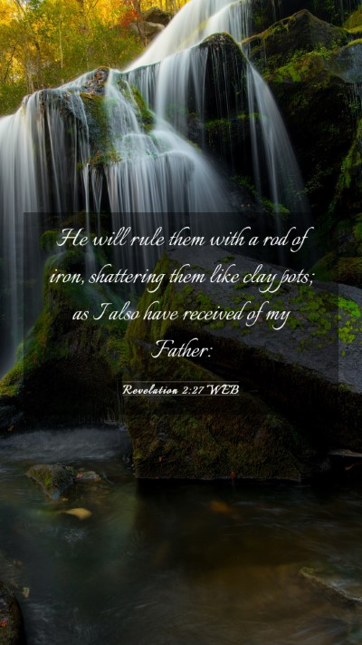 Picture 03 - Revelation 2:27 WEB Mobile Phone Wallpaper - He will rule them with a rod of iron, shattering - Mobile Bible Verse Wallpaper