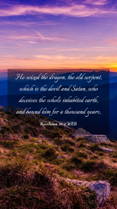 Picture 03 - Revelation 20:2 WEB Mobile Phone Wallpaper - He seized the dragon, the old serpent, which is - Mobile Bible Verse Wallpaper
