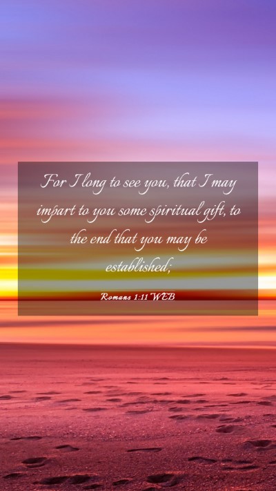 Picture 03 - Romans 1:11 WEB Mobile Phone Wallpaper - For I long to see you, that I may impart to you - Mobile Bible Verse Wallpaper