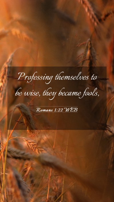Picture 03 - Romans 1:22 WEB Mobile Phone Wallpaper - Professing themselves to be wise, they became - Mobile Bible Verse Wallpaper