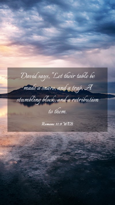 Picture 03 - Romans 11:9 WEB Mobile Phone Wallpaper - David says, 