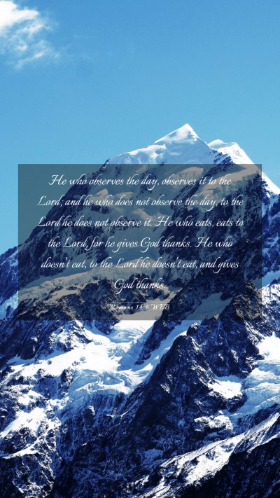 Picture 03 - Romans 14:6 WEB Mobile Phone Wallpaper - He who observes the day, observes it to the Lord; - Mobile Bible Verse Wallpaper