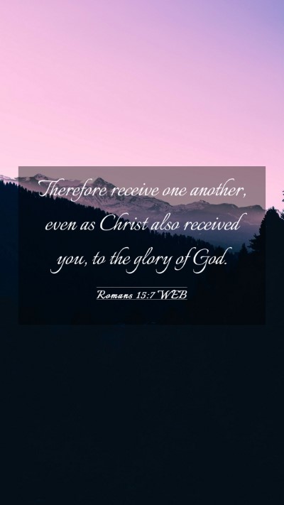 Picture 03 - Romans 15:7 WEB Mobile Phone Wallpaper - Therefore receive one another, even as Christ - Mobile Bible Verse Wallpaper