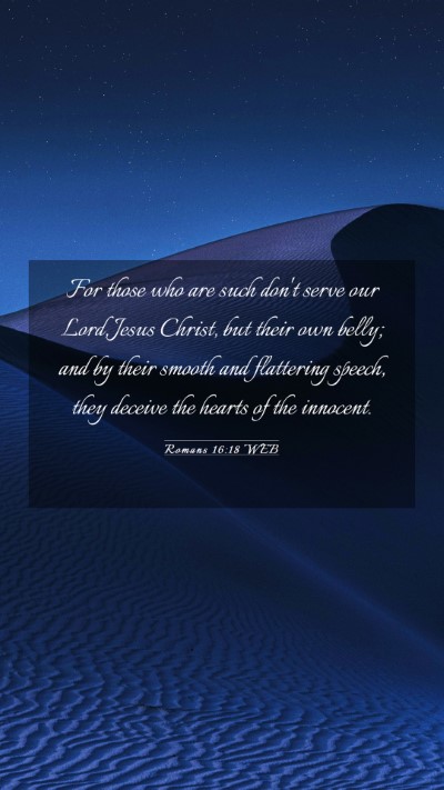 Picture 03 - Romans 16:18 WEB Mobile Phone Wallpaper - For those who are such don't serve our Lord, - Mobile Bible Verse Wallpaper