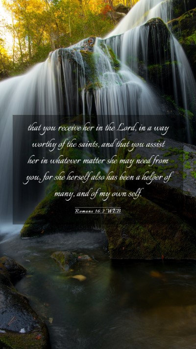 Picture 03 - Romans 16:2 WEB Mobile Phone Wallpaper - that you receive her in the Lord, in a way worthy - Mobile Bible Verse Wallpaper