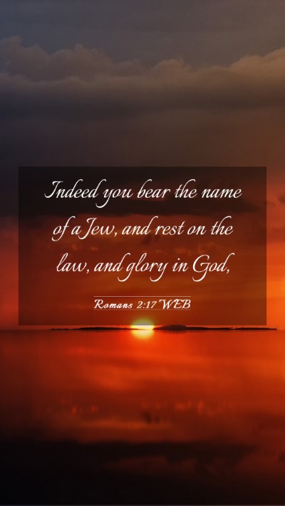 Picture 03 - Romans 2:17 WEB Mobile Phone Wallpaper - Indeed you bear the name of a Jew, and rest on - Mobile Bible Verse Wallpaper