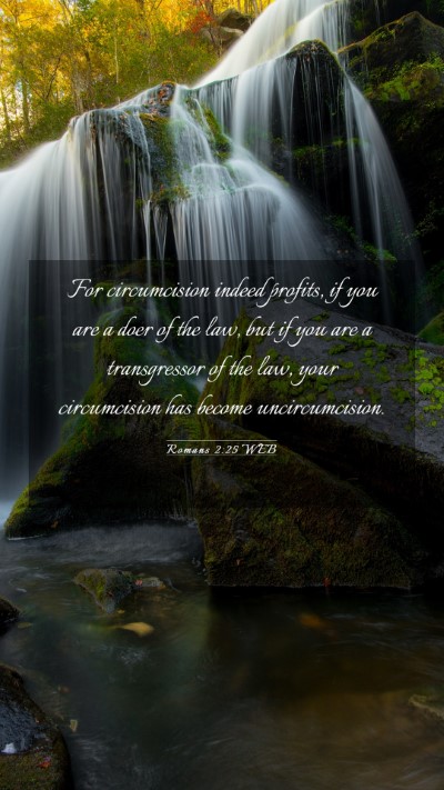 Picture 03 - Romans 2:25 WEB Mobile Phone Wallpaper - For circumcision indeed profits, if you are a - Mobile Bible Verse Wallpaper