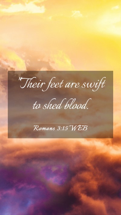 Picture 03 - Romans 3:15 WEB Mobile Phone Wallpaper - 