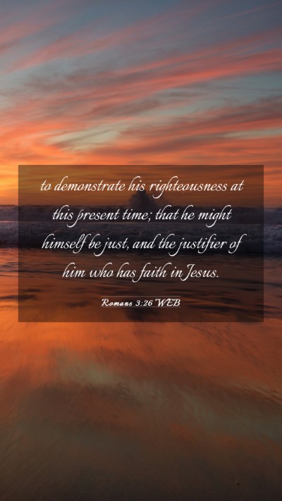 Picture 03 - Romans 3:26 WEB Mobile Phone Wallpaper - to demonstrate his righteousness at this present - Mobile Bible Verse Wallpaper
