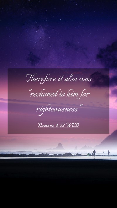 Picture 03 - Romans 4:22 WEB Mobile Phone Wallpaper - Therefore it also was 