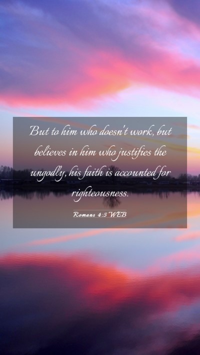 Picture 03 - Romans 4:5 WEB Mobile Phone Wallpaper - But to him who doesn't work, but believes in him - Mobile Bible Verse Wallpaper