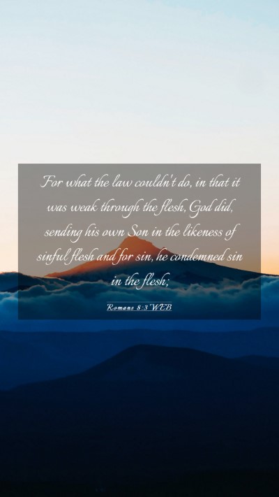 Picture 03 - Romans 8:3 WEB Mobile Phone Wallpaper - For what the law couldn't do, in that it was weak - Mobile Bible Verse Wallpaper