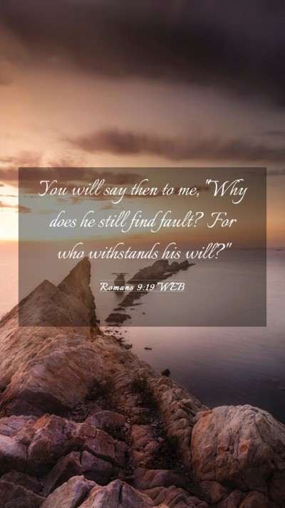 Picture 03 - Romans 9:19 WEB Mobile Phone Wallpaper - You will say then to me, 
