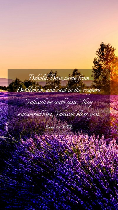 Picture 03 - Ruth 2:4 WEB Mobile Phone Wallpaper - Behold, Boaz came from Bethlehem, and said to the - Mobile Bible Verse Wallpaper