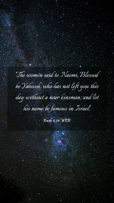 Picture 03 - Ruth 4:14 WEB Mobile Phone Wallpaper - The women said to Naomi, Blessed be Yahweh, who - Mobile Bible Verse Wallpaper