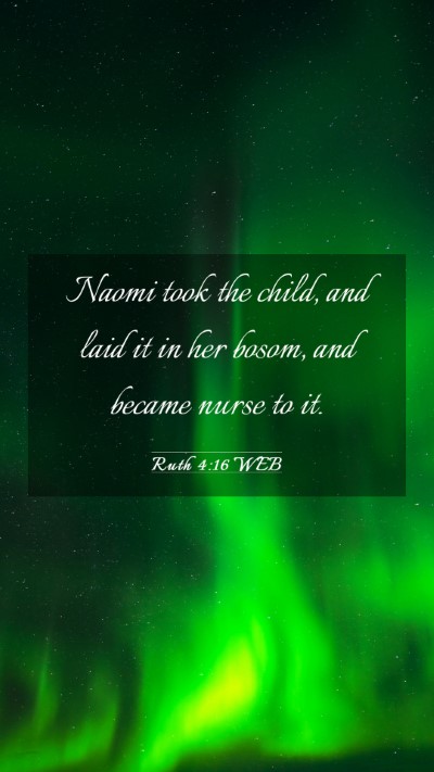 Picture 03 - Ruth 4:16 WEB Mobile Phone Wallpaper - Naomi took the child, and laid it in her bosom, - Mobile Bible Verse Wallpaper