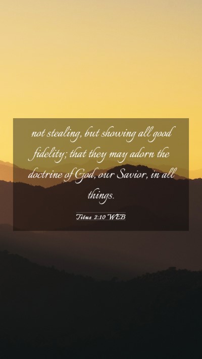 Picture 03 - Titus 2:10 WEB Mobile Phone Wallpaper - not stealing, but showing all good fidelity; that - Mobile Bible Verse Wallpaper
