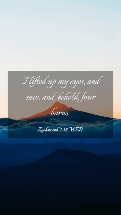 Picture 03 - Zechariah 1:18 WEB Mobile Phone Wallpaper - I lifted up my eyes, and saw, and, behold, four - Mobile Bible Verse Wallpaper